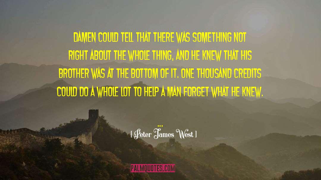 Damen Trent quotes by Peter James West