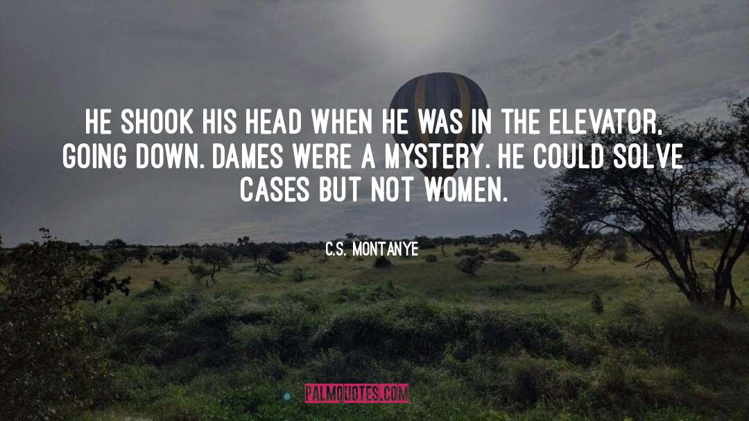 Dames quotes by C.S. Montanye