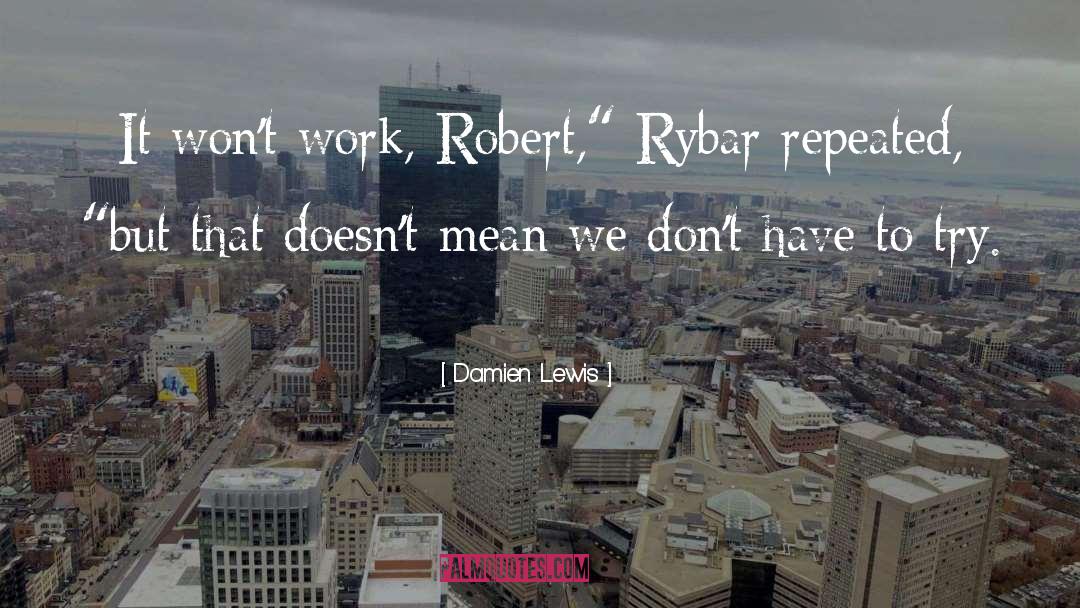 Damien quotes by Damien Lewis