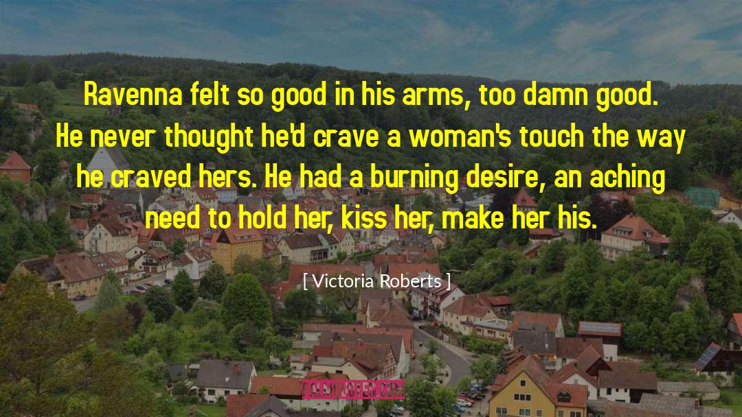 Damn Good quotes by Victoria Roberts
