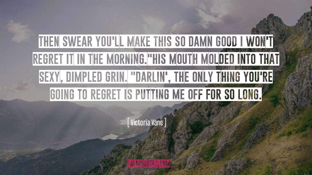 Damn Good quotes by Victoria Vane