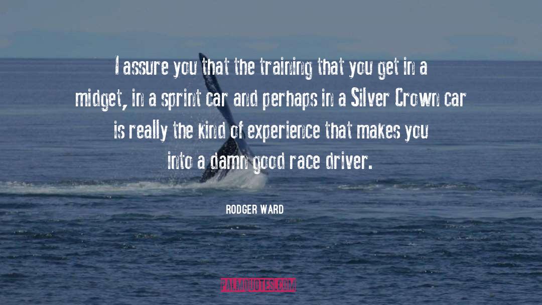 Damn Good quotes by Rodger Ward