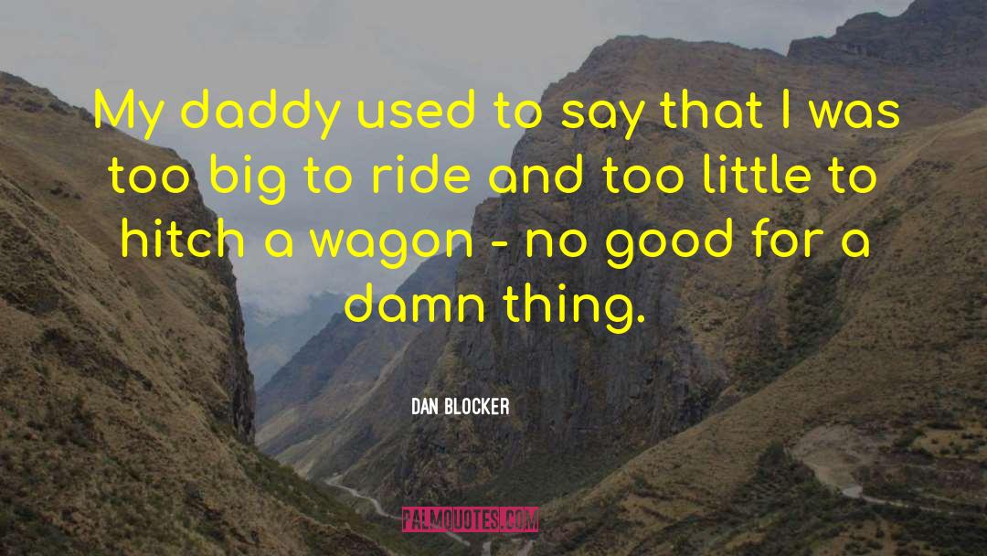 Damn Things quotes by Dan Blocker