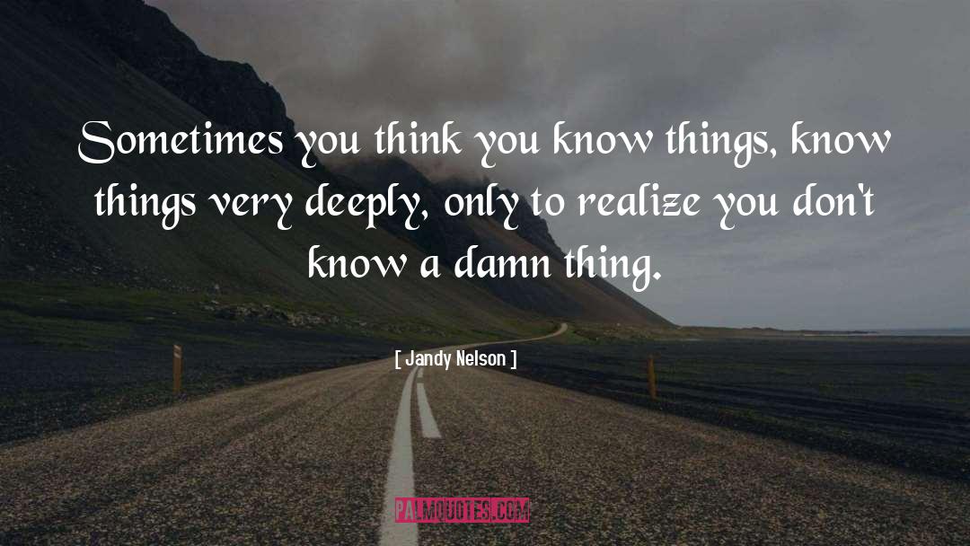 Damn Things quotes by Jandy Nelson