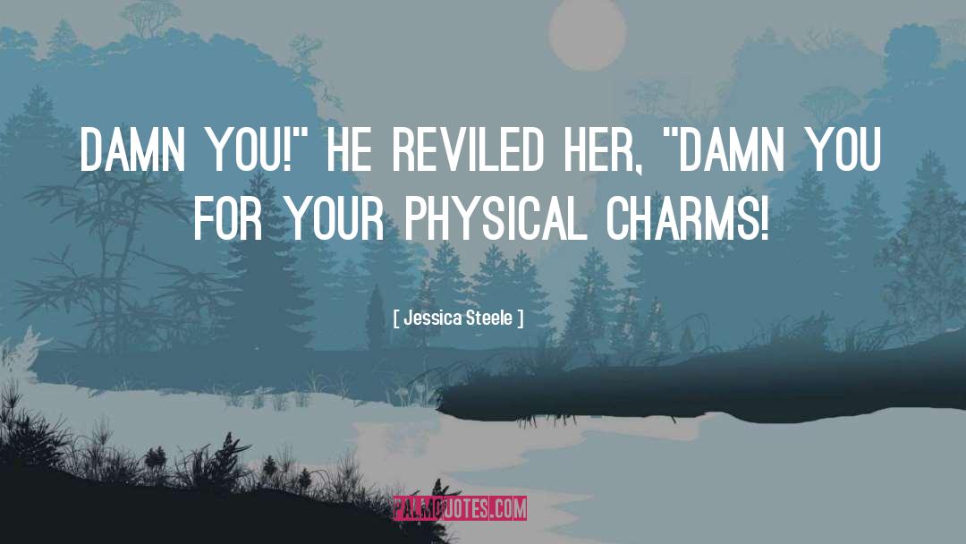 Damn You quotes by Jessica Steele