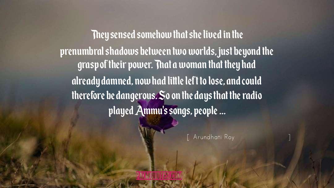 Damned quotes by Arundhati Roy