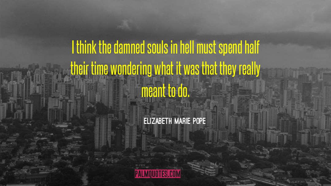 Damned Souls quotes by Elizabeth Marie Pope