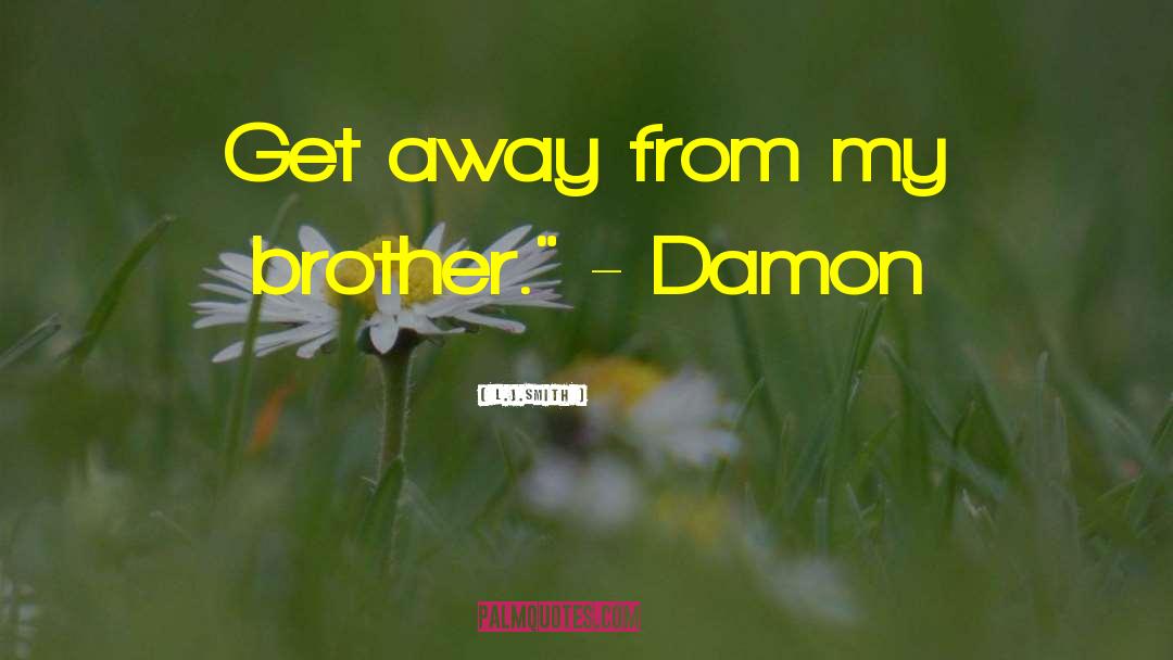 Damon Salvatore L J Smith quotes by L.J.Smith