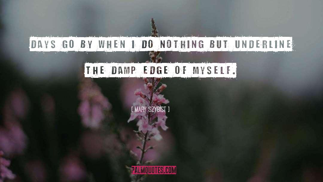Damp quotes by Mary Szybist