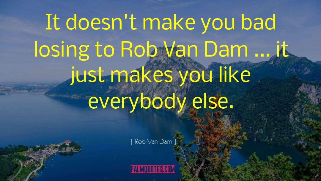 Dams quotes by Rob Van Dam