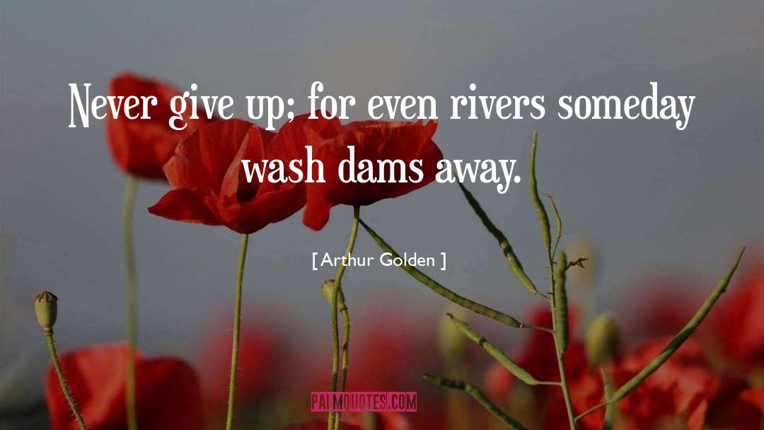 Dams quotes by Arthur Golden