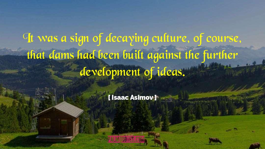 Dams quotes by Isaac Asimov