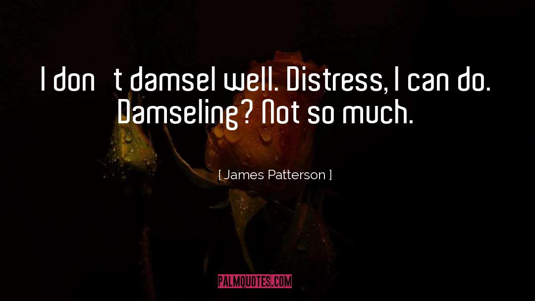 Damsel quotes by James Patterson