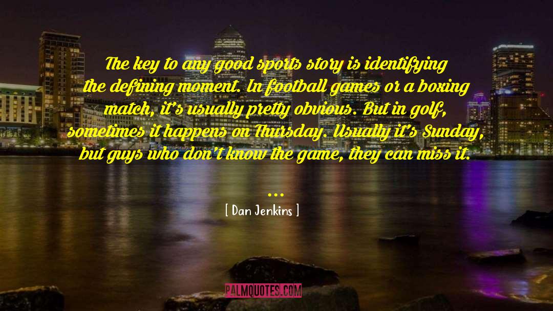 Dan Humphrey quotes by Dan Jenkins