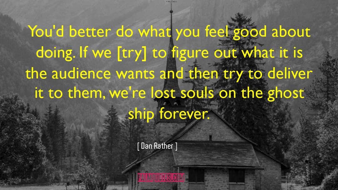 Dan Morgan quotes by Dan Rather