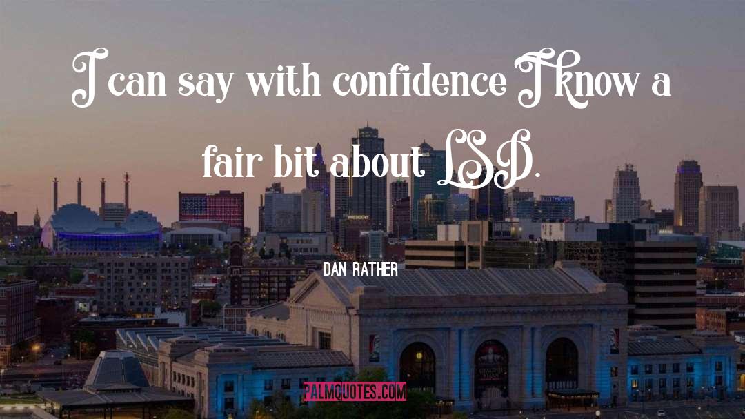 Dan Rather quotes by Dan Rather