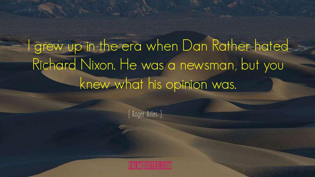 Dan Rather quotes by Roger Ailes