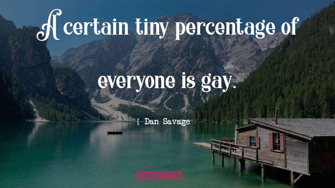 Dan Savage quotes by Dan Savage