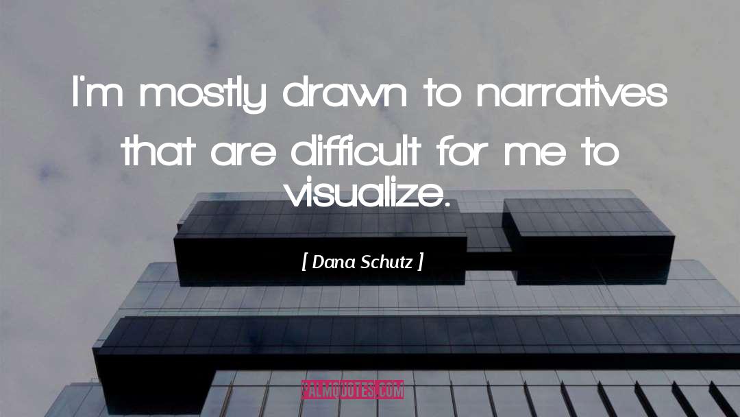 Dana quotes by Dana Schutz