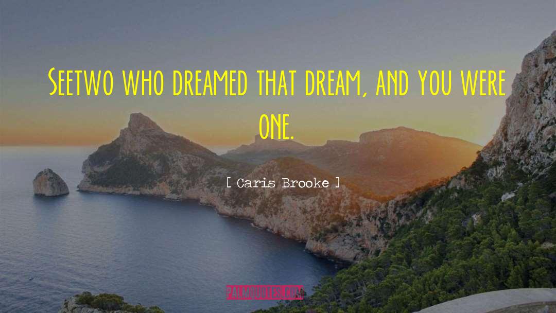 Dance And Dream quotes by Caris Brooke