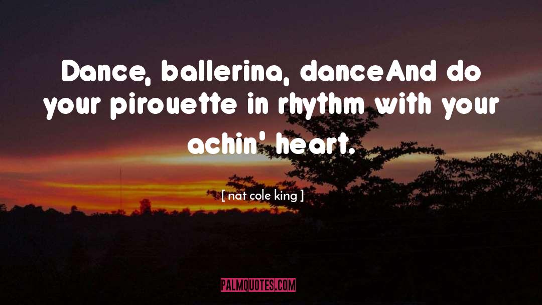 Dance Balerina Dance quotes by Nat Cole King