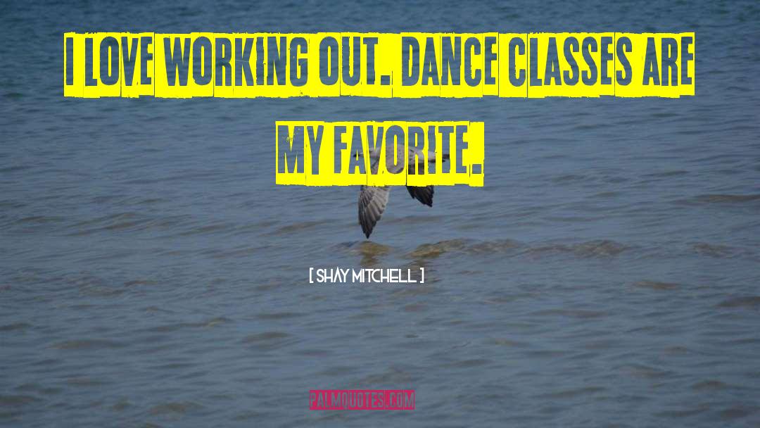 Dance Class quotes by Shay Mitchell