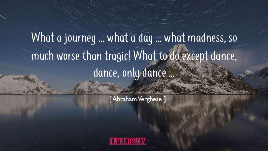 Dance Dance quotes by Abraham Verghese