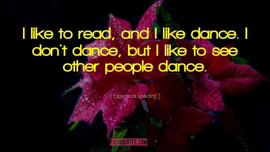 Dance Dance quotes by Esperanza Spalding