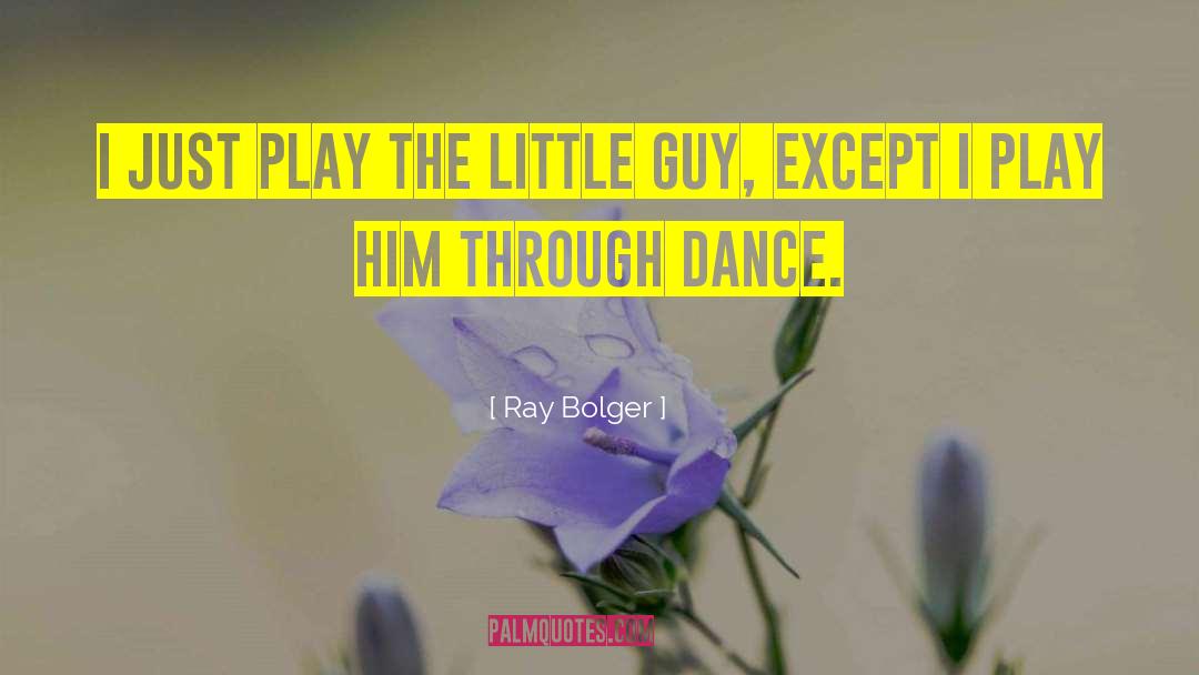 Dance Dance quotes by Ray Bolger