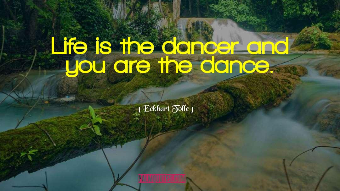 Dance Dance quotes by Eckhart Tolle