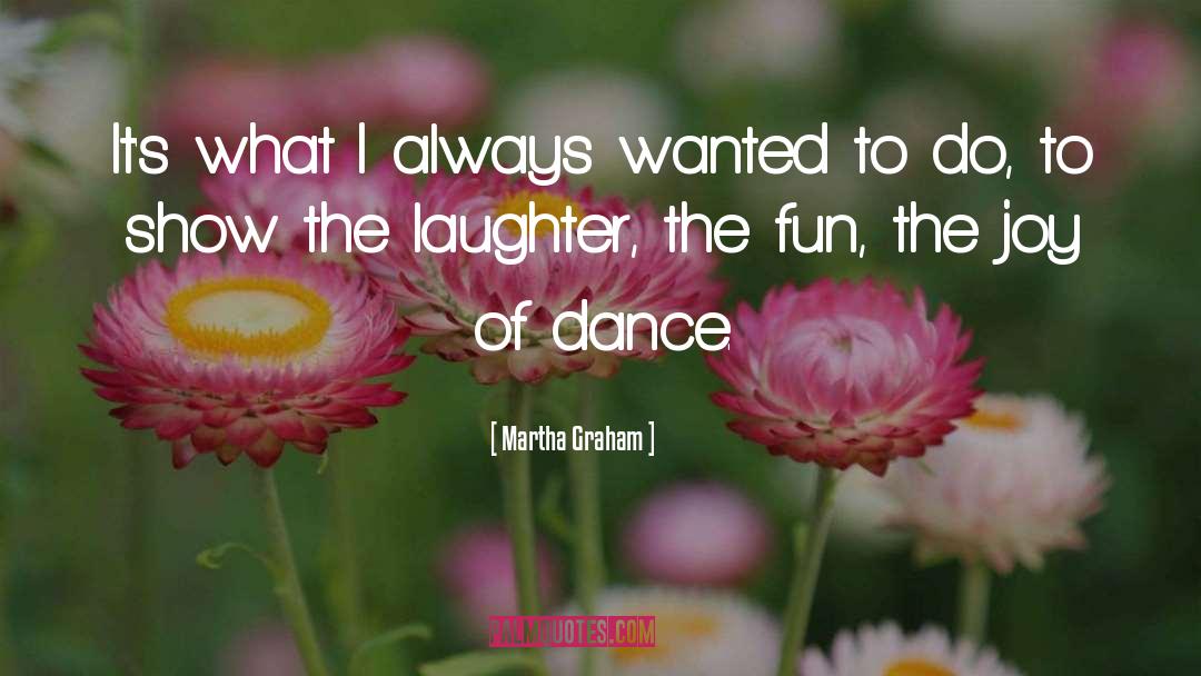 Dance Dance quotes by Martha Graham