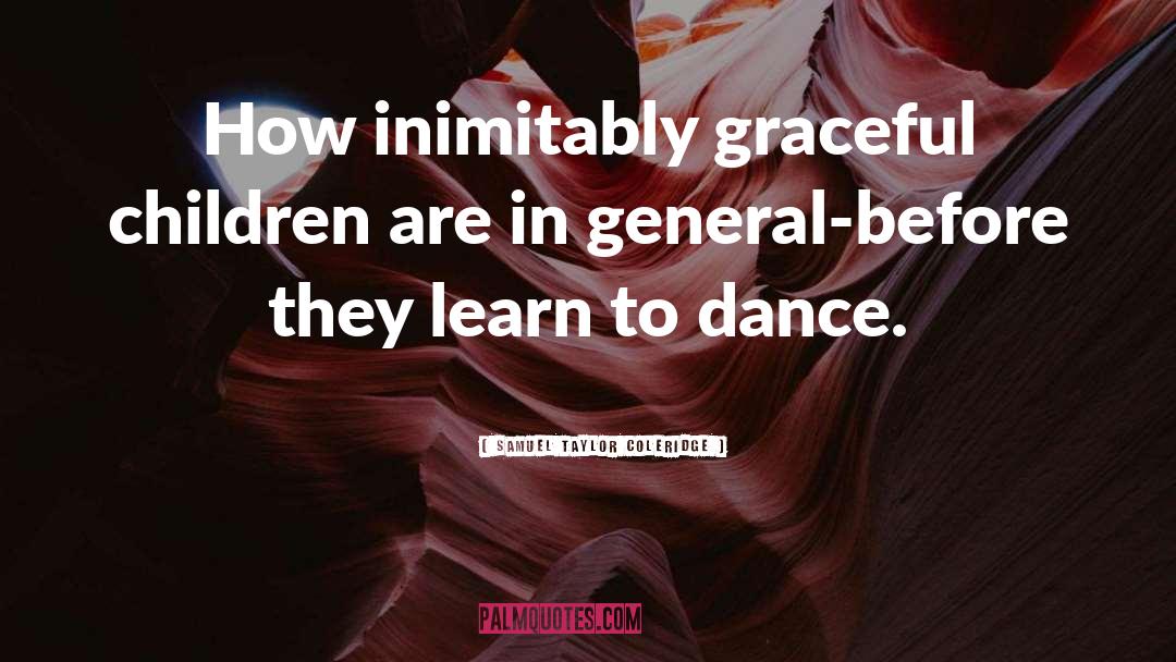 Dance Dance quotes by Samuel Taylor Coleridge