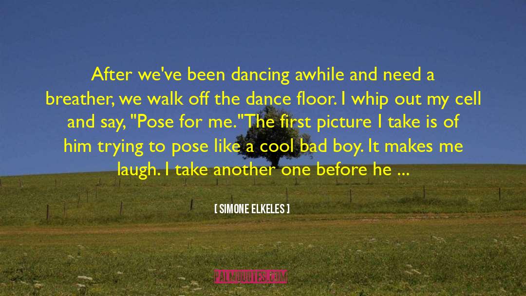 Dance For Me 1 quotes by Simone Elkeles