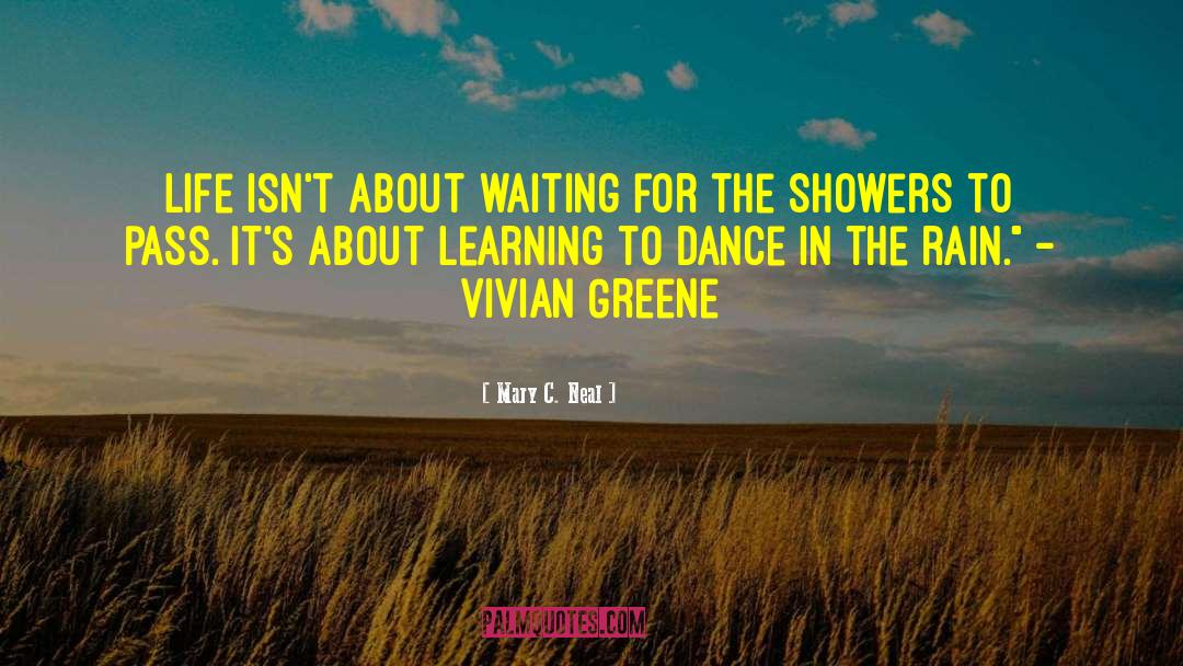 Dance In The Rain quotes by Mary C. Neal