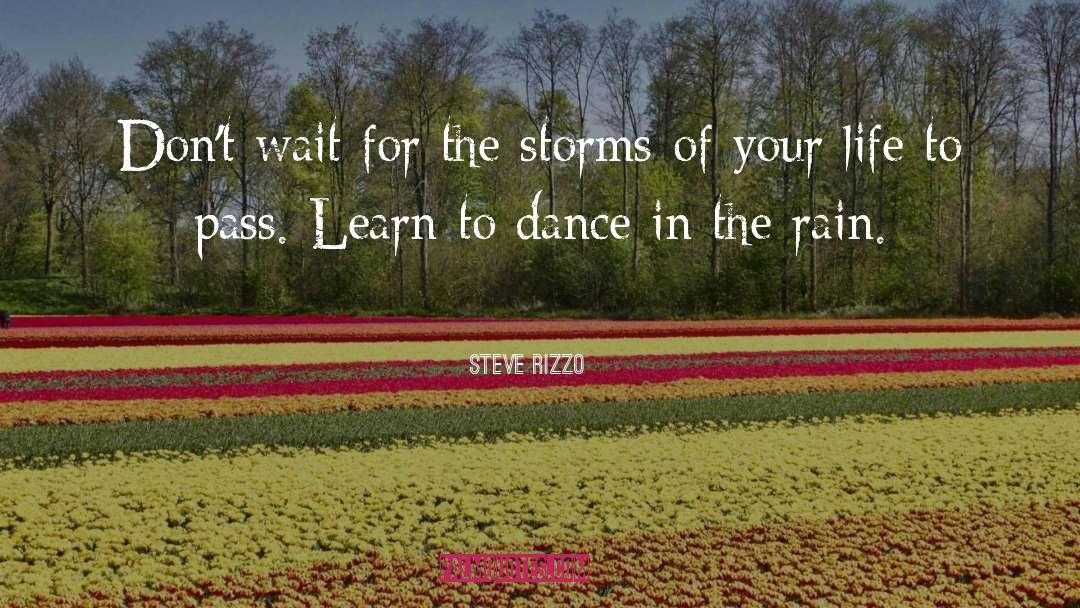 Dance In The Rain quotes by Steve Rizzo