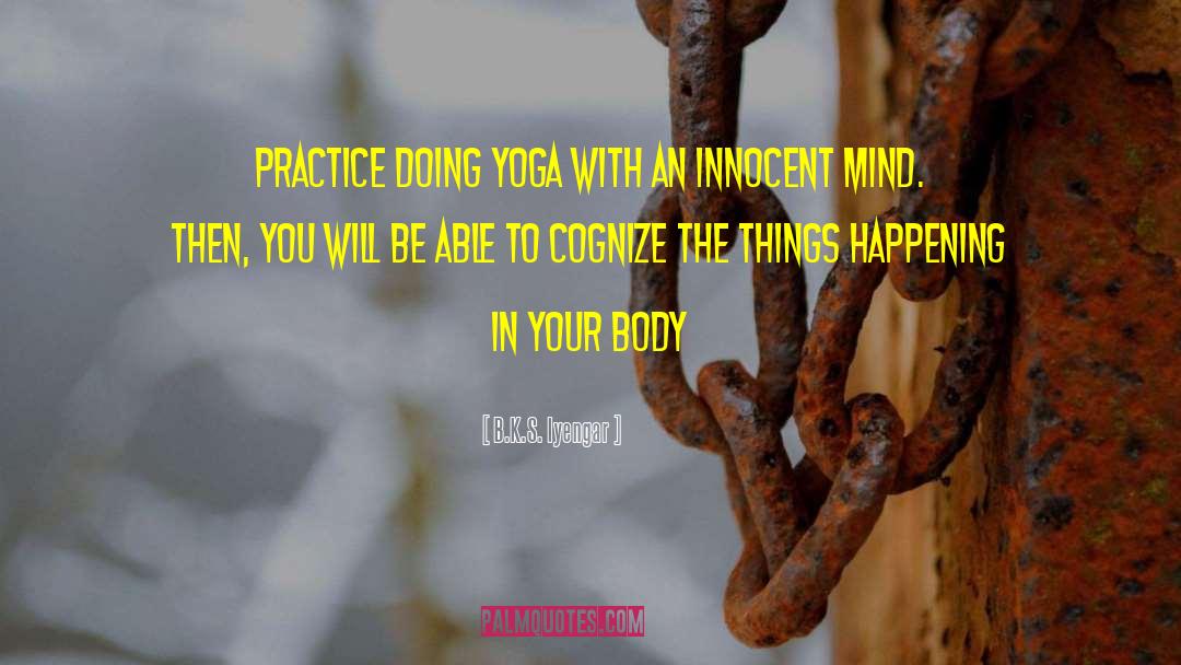 Dance In Your Mind quotes by B.K.S. Iyengar