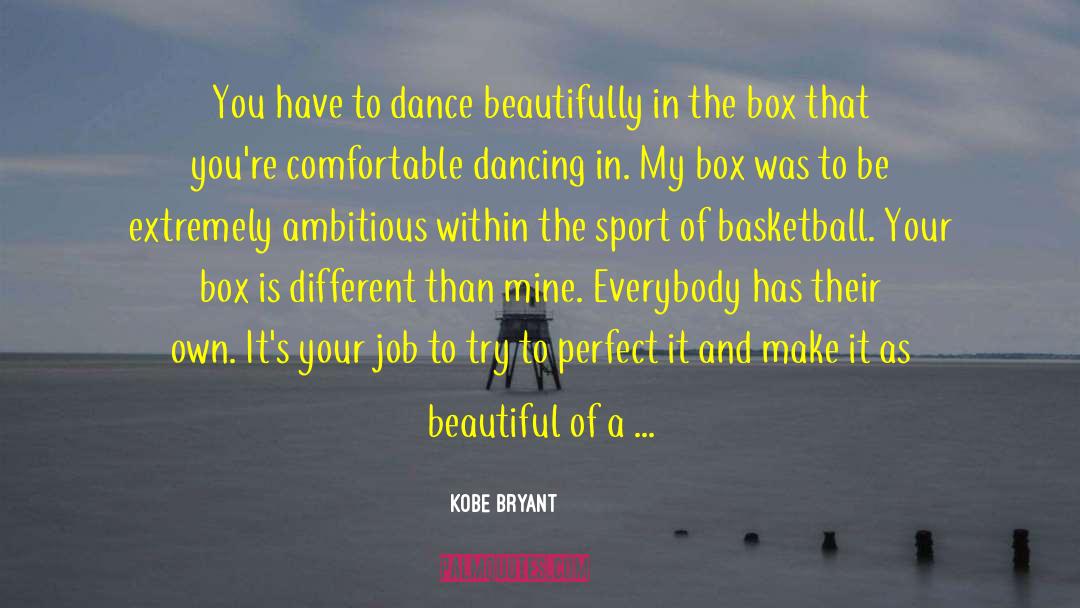 Dance In Your Own Way quotes by Kobe Bryant