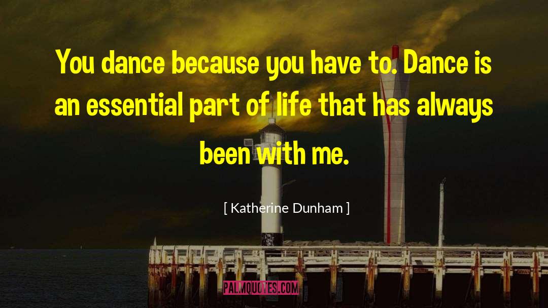 Dance Is quotes by Katherine Dunham