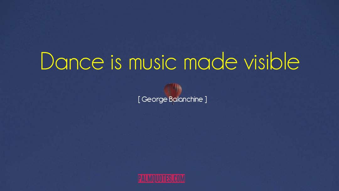 Dance Is quotes by George Balanchine