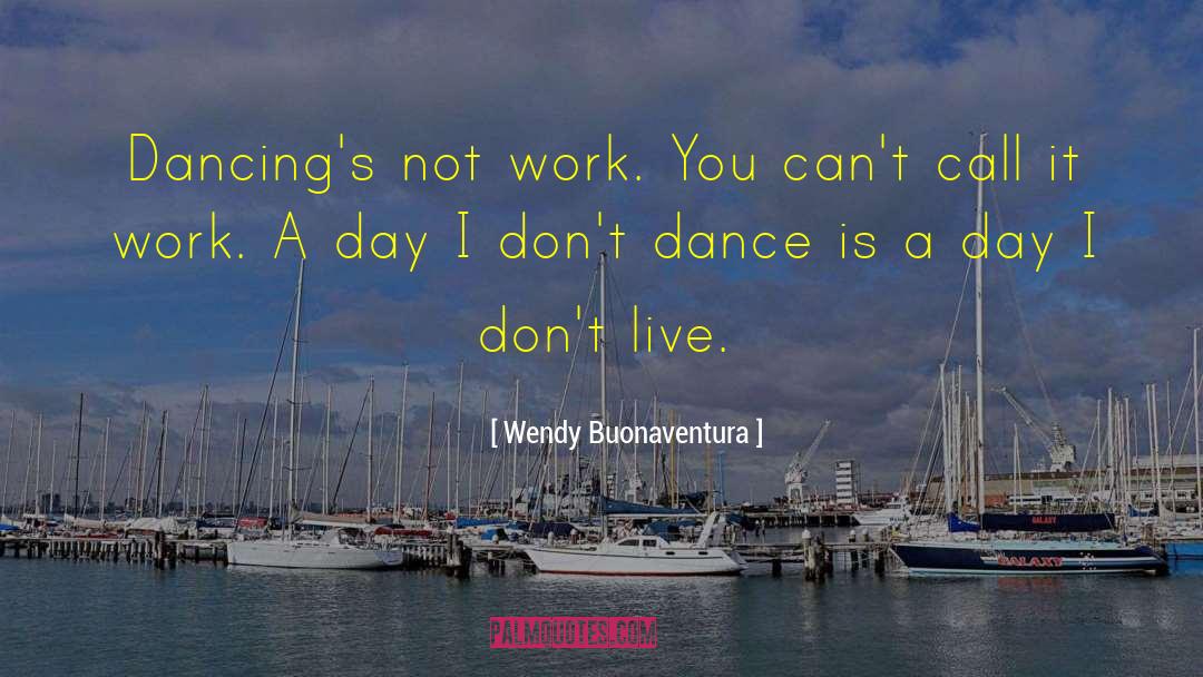 Dance Is quotes by Wendy Buonaventura