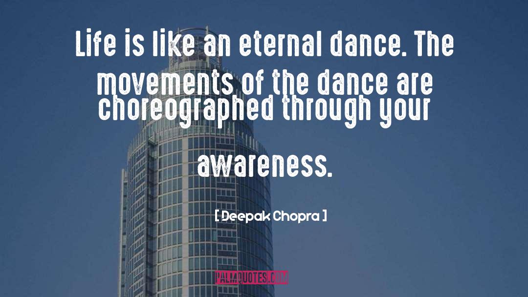 Dance Life quotes by Deepak Chopra