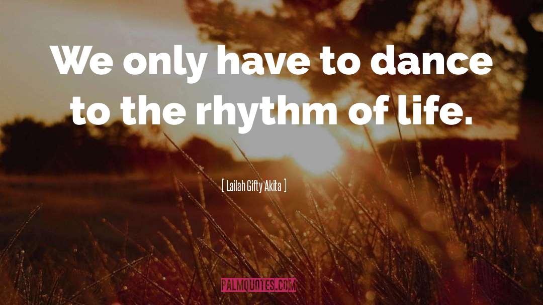 Dance Life quotes by Lailah Gifty Akita