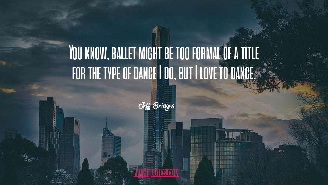 Dance Love quotes by Jeff Bridges