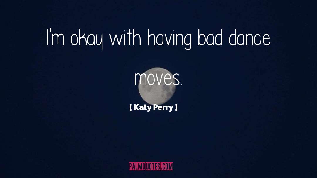 Dance Moves quotes by Katy Perry