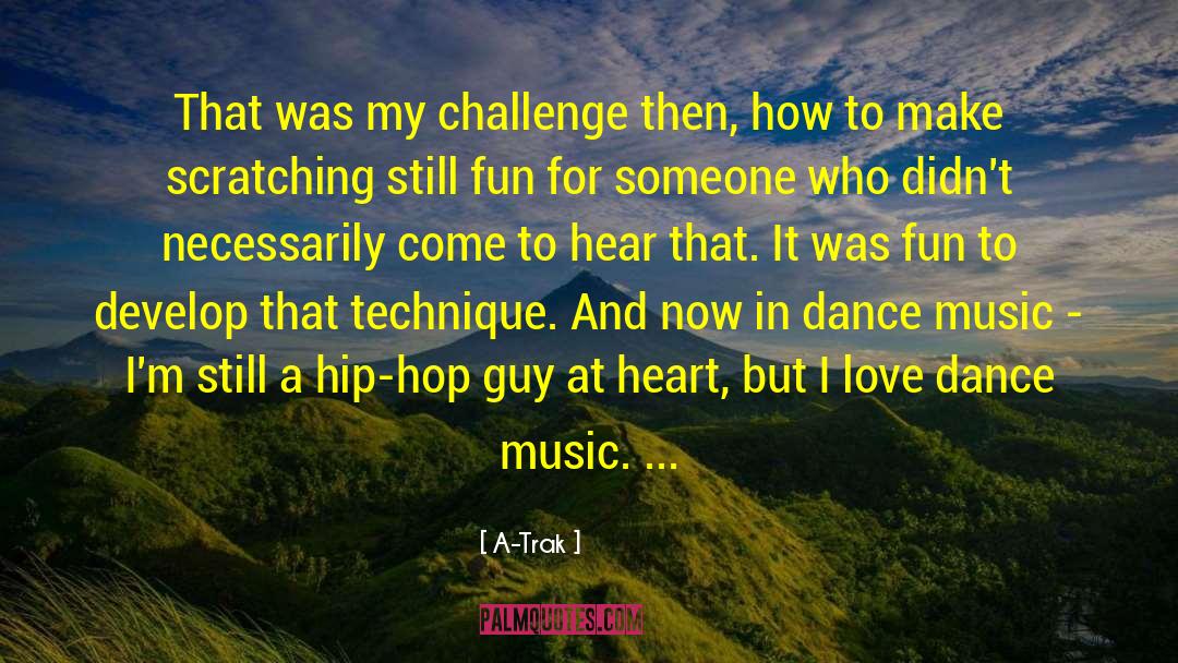 Dance Music quotes by A-Trak