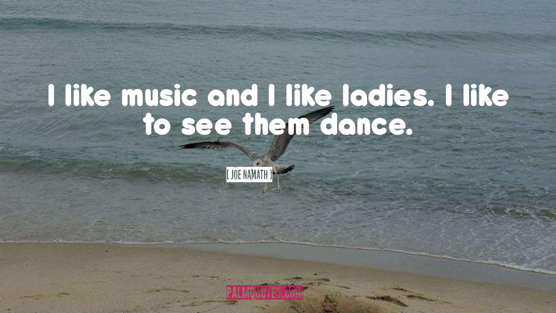 Dance Music quotes by Joe Namath