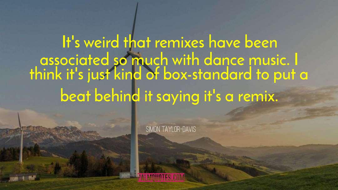 Dance Music quotes by Simon Taylor-Davis