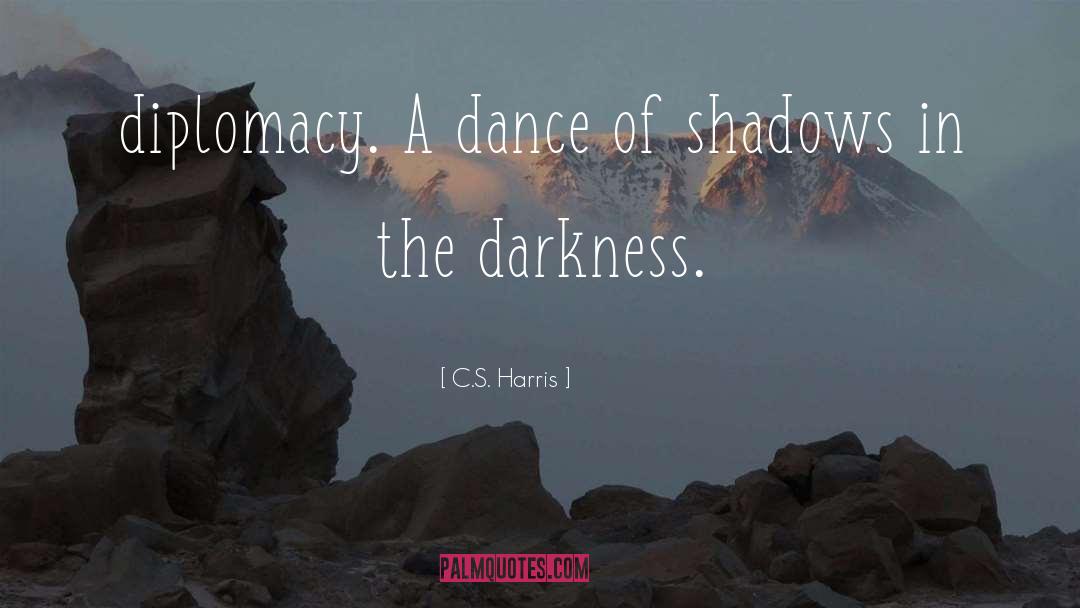 Dance Of Shadows quotes by C.S. Harris