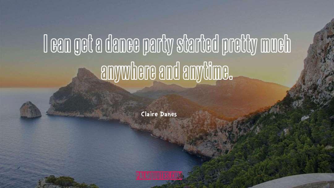 Dance Party quotes by Claire Danes