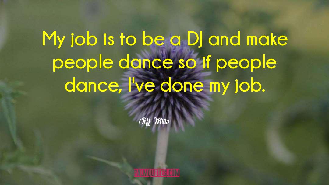 Dance Prom quotes by Jeff Mills